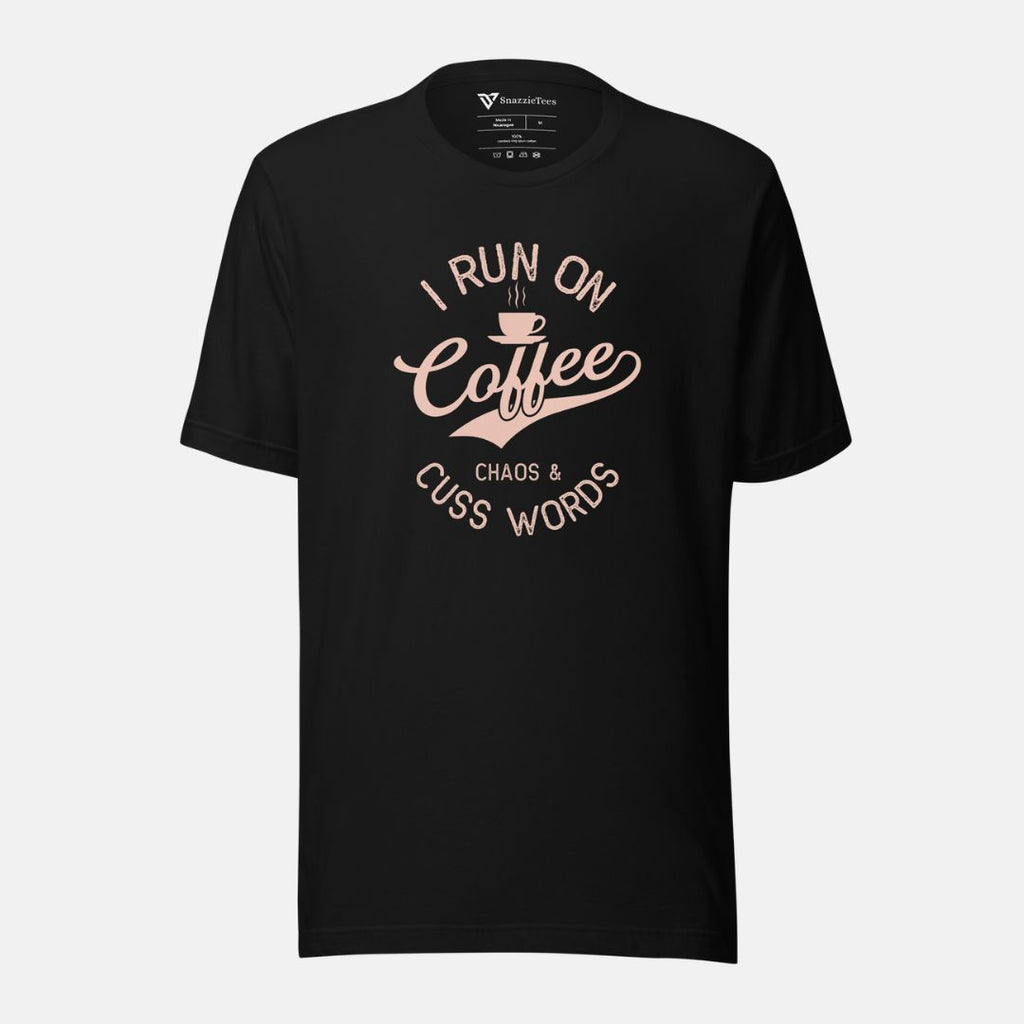 I Run on Coffee, Chaos and Cuss Words