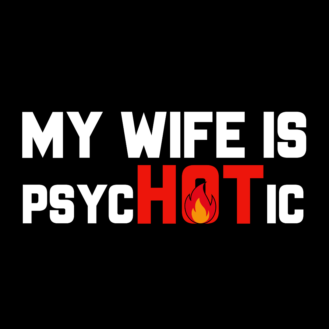 My Wife Is PsycHOTic