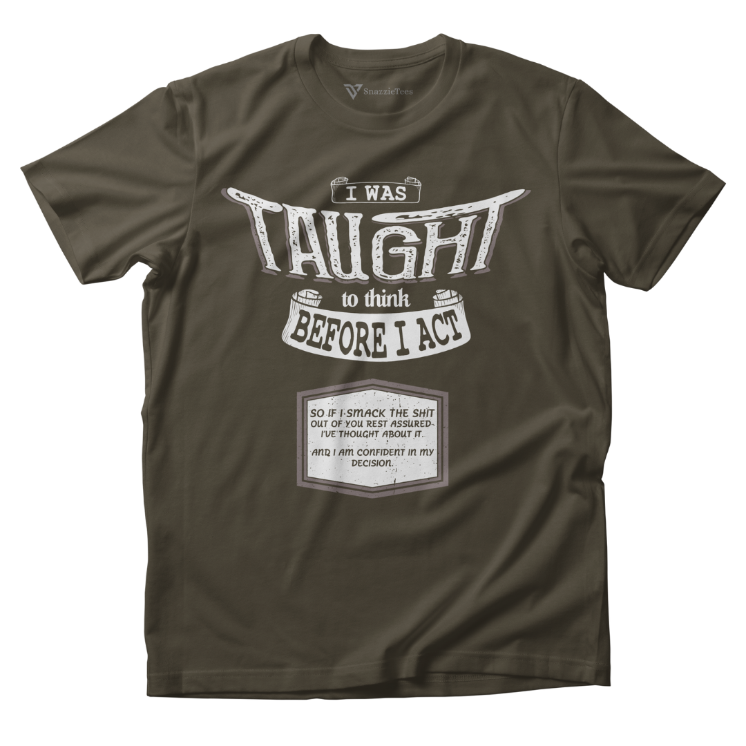 I Was Taught To Think Before I Act